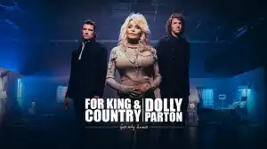 for KING X COUNTRY + Dolly Parton - God Only Knows